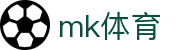 MK体育(MKsports集团)股份公司 - Mk Sports